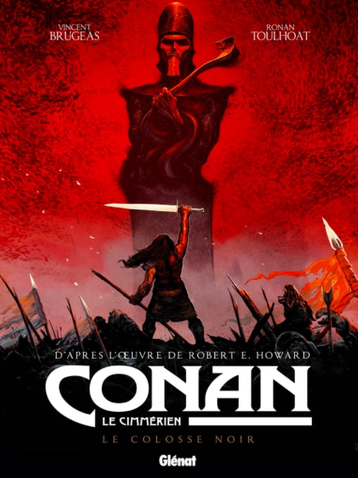 Conan le Cimmérien : le Colosse Noir, par Vincent Brugeas et Ronan Toulhoat chez Glénat