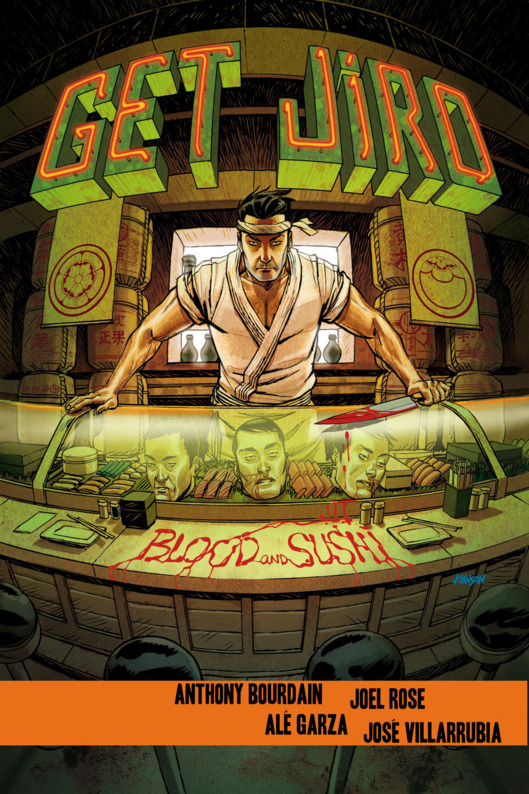 Get Jiro, Blood ans Sushi, par Anthony Bourdain, Joel Jose, Alé Garza, José Villarrubia