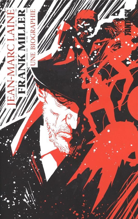 Frank Miller, une biographie : un livre de Jean-Marc Lainé.