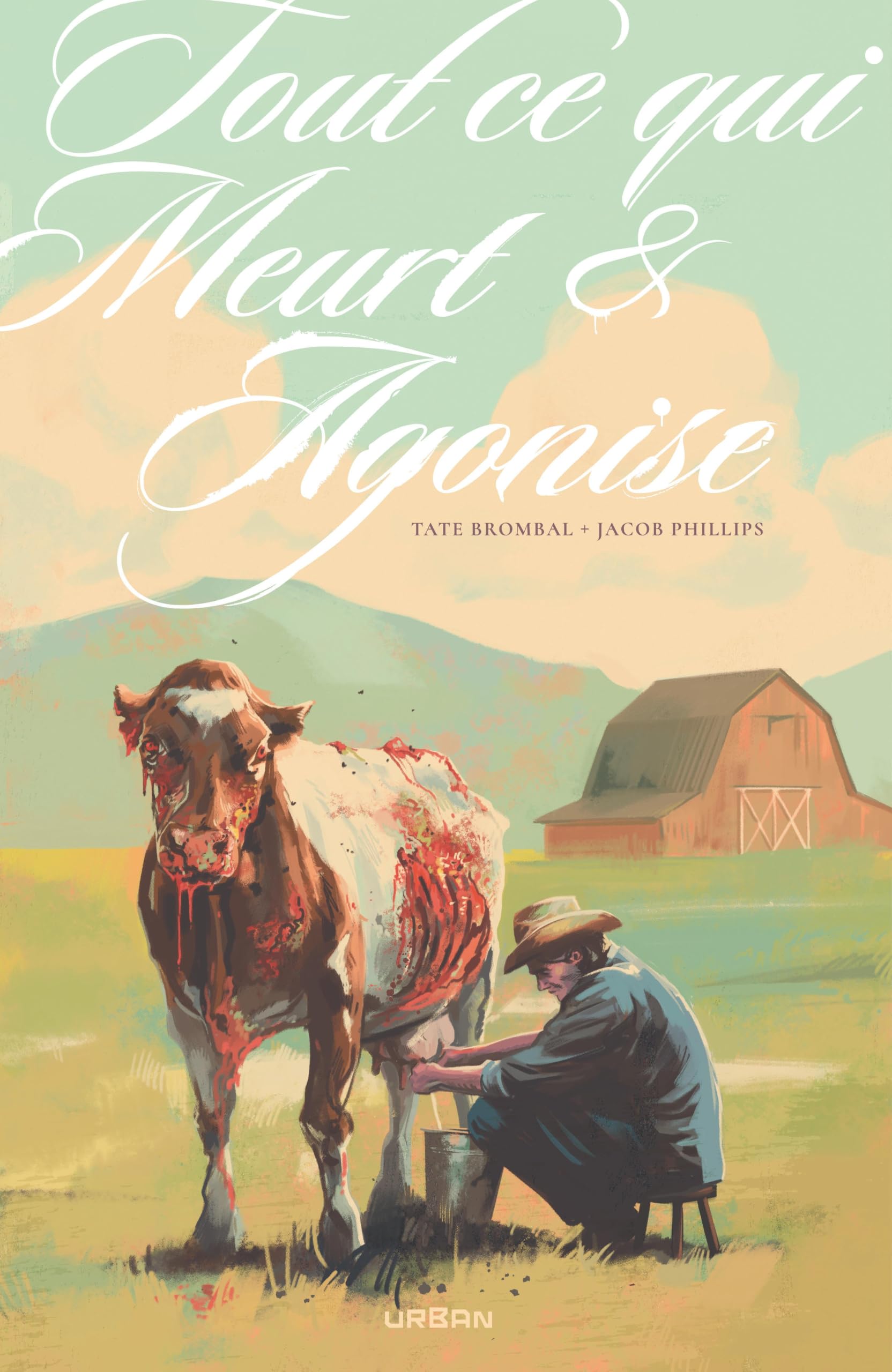 Couverture de Tout ce qui meurt et agonise, chez Urban, par Tate Brombal et Jacob Phillips.